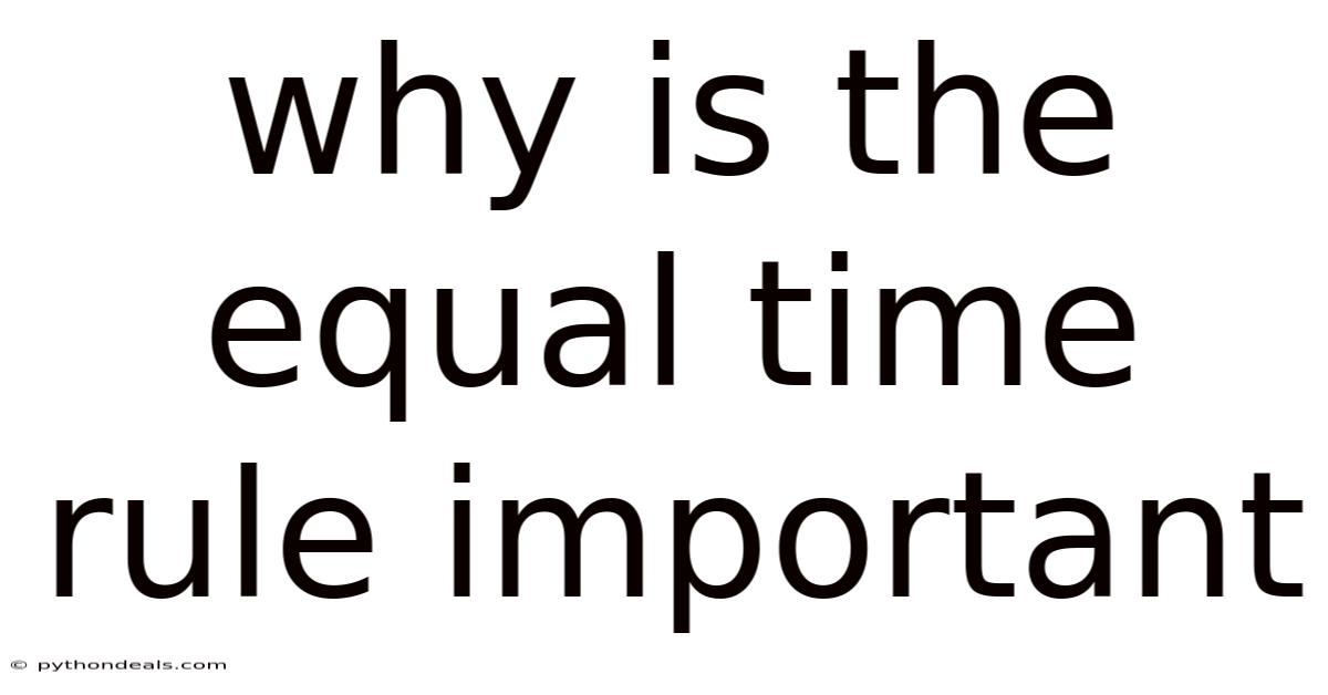 Why Is The Equal Time Rule Important