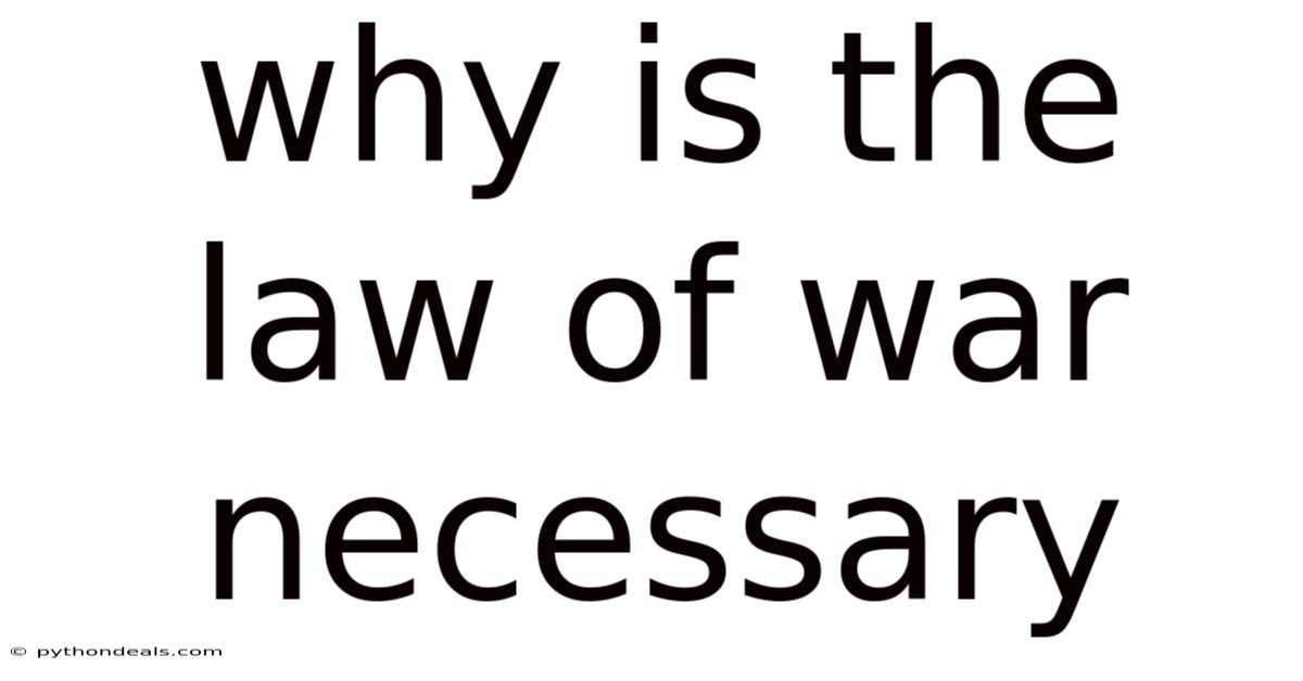 Why Is The Law Of War Necessary