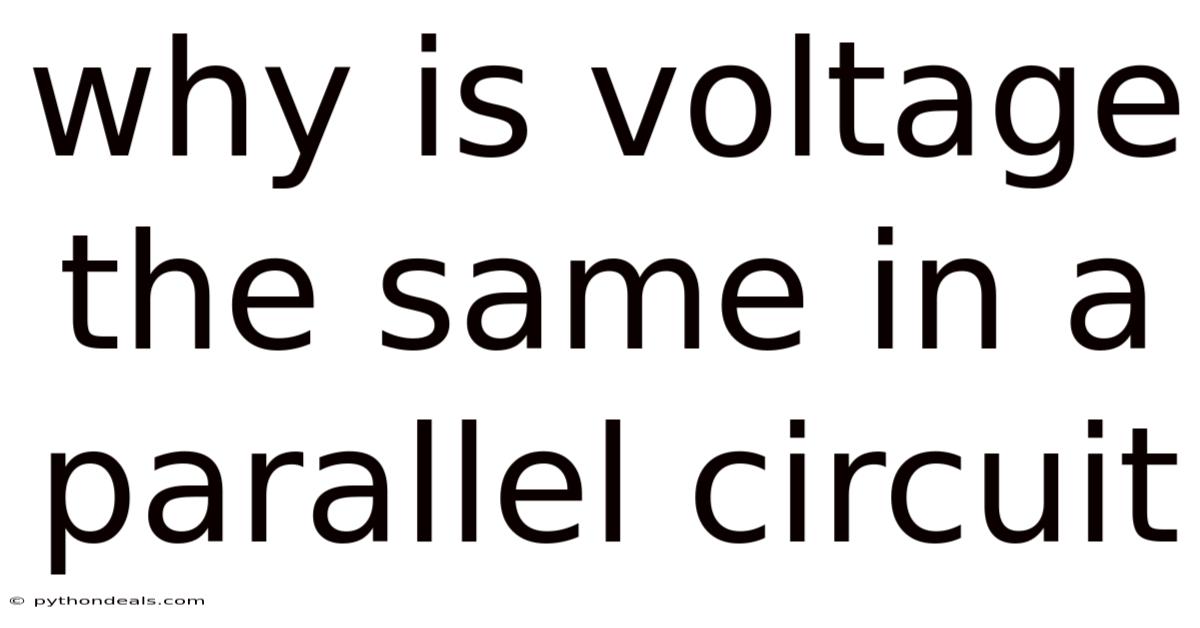 Why Is Voltage The Same In A Parallel Circuit
