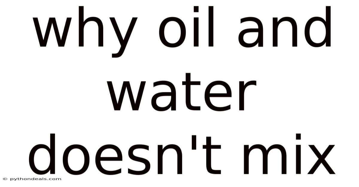 Why Oil And Water Doesn't Mix