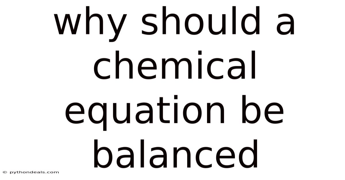 Why Should A Chemical Equation Be Balanced