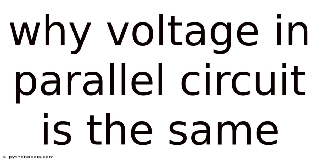 Why Voltage In Parallel Circuit Is The Same