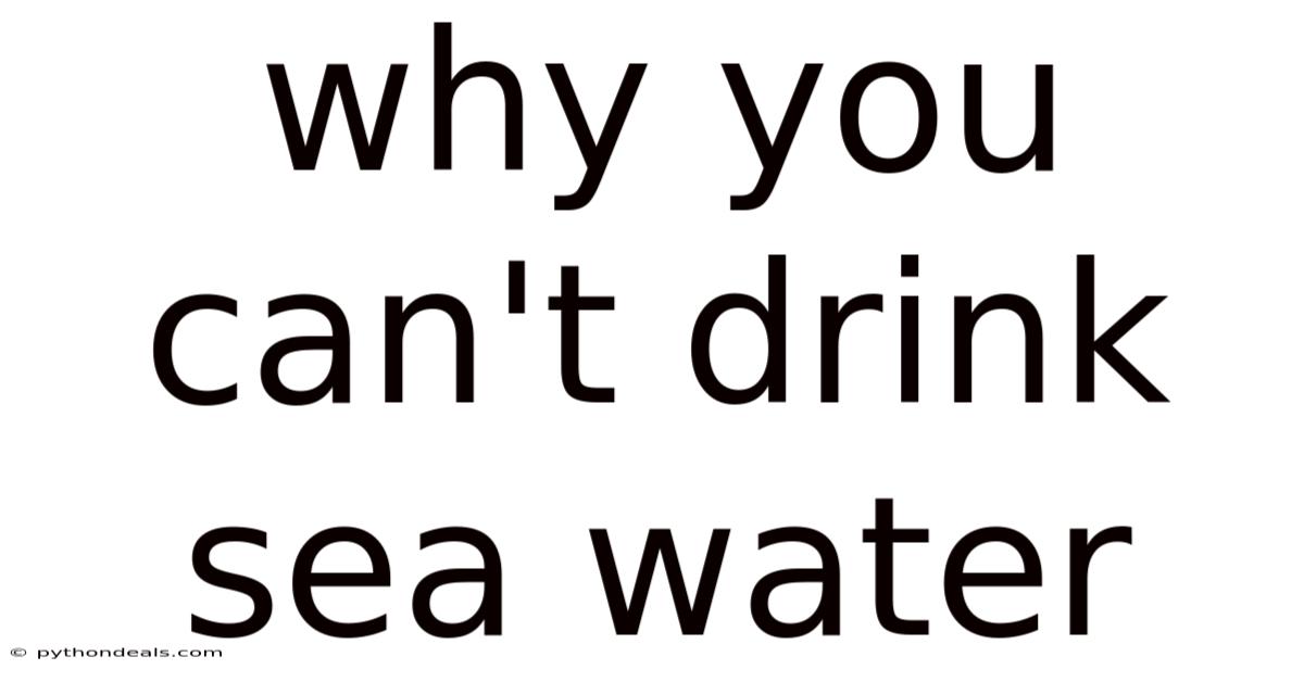 Why You Can't Drink Sea Water
