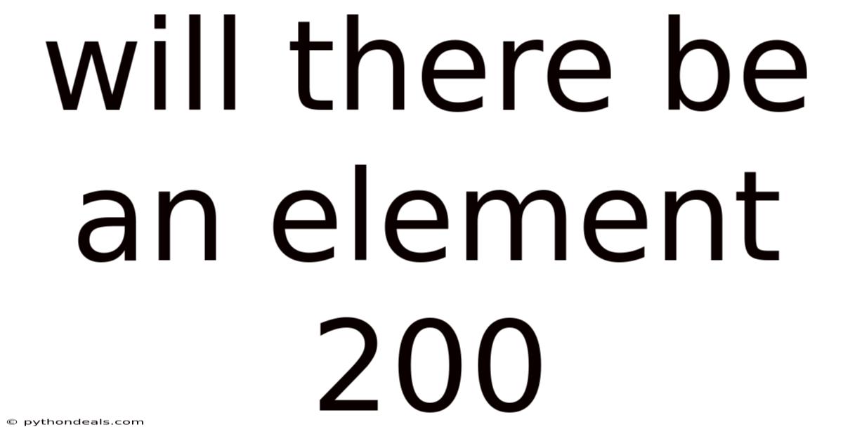 Will There Be An Element 200