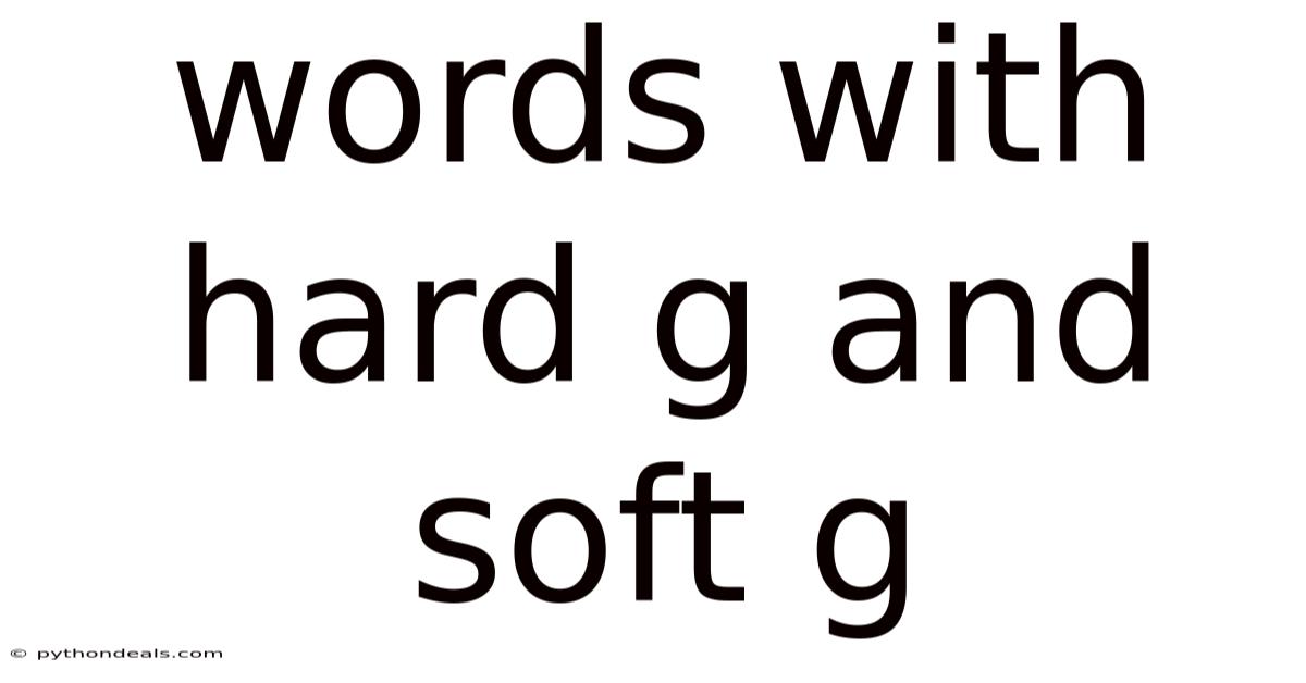 Words With Hard G And Soft G