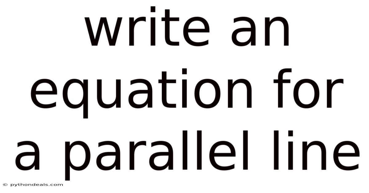 Write An Equation For A Parallel Line