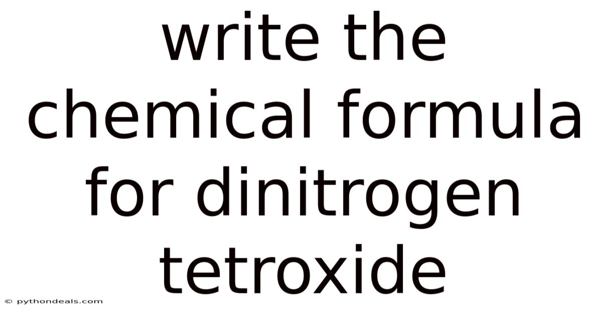 Write The Chemical Formula For Dinitrogen Tetroxide